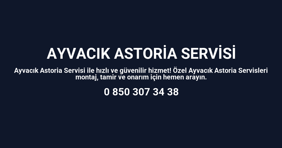 Ayvacık Astoria Servisi